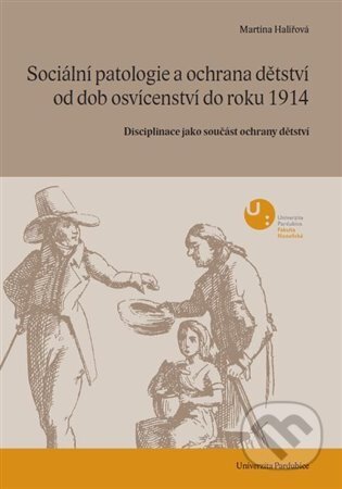 Kniha: Sociální patologie a ochrana dětství od dob osvícenectví do roku 1914 (Martina Halířová). Univerzita Pardubice, 2012 Kniha: Sociální patologie a ochrana dětství od dob osvícenectví do roku 1914 (Martina Halířová). Univerzita Pardubice, 2012