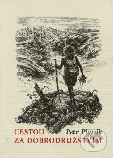 Kniha: Cestou za dobrodružstvím (Petr Placák). Babylon, 2001 Kniha: Cestou za dobrodružstvím (Petr Placák). Babylon, 2001
