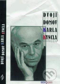 Kniha: Dvojí domov Karla Kyncla (Karel Kyncl). Radioservis, 1999 Kniha: Dvojí domov Karla Kyncla (Karel Kyncl). Radioservis, 1999