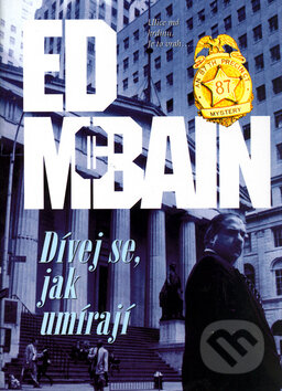 Kniha: Dívej se, jak umírají (Ed McBain). BB/art, 2003 Kniha: Dívej se, jak umírají (Ed McBain). BB/art, 2003