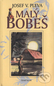 Kniha: Malý Bobeš (Josef V. Pleva). Český klub, 2006 Kniha: Malý Bobeš (Josef V. Pleva). Český klub, 2006