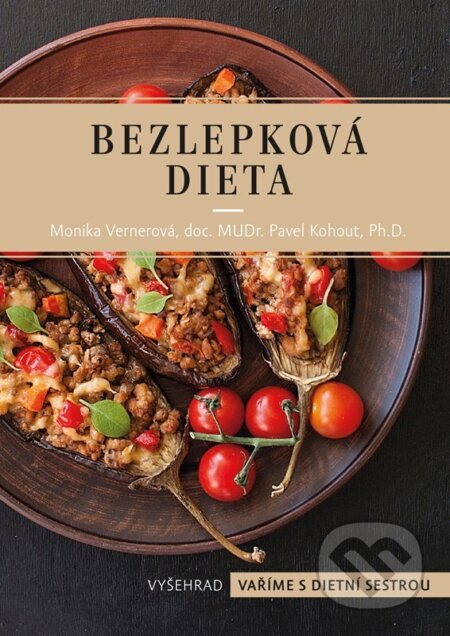 Kniha: Bezlepková dieta (Monika Vernerová a Pavel Kohout). Vyšehrad, 2024 Kniha: Bezlepková dieta (Monika Vernerová a Pavel Kohout). Vyšehrad, 2024