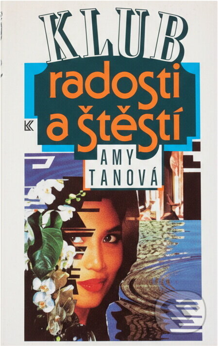 Kniha: Klub radosti a štěstí (Amy Tan). Knižní klub, 1993 Kniha: Klub radosti a štěstí (Amy Tan). Knižní klub, 1993