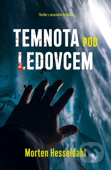 Kniha: Temnota pod ledovcem (Morten Hesseldahl). Vendeta, 2024 Kniha: Temnota pod ledovcem (Morten Hesseldahl). Vendeta, 2024