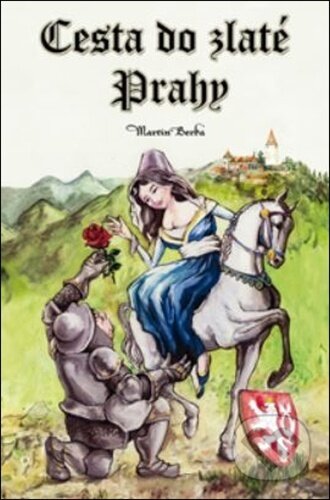 Kniha: Cesta do zlaté Prahy (Martin Berka). Putujme, 2024 Kniha: Cesta do zlaté Prahy (Martin Berka). Putujme, 2024
