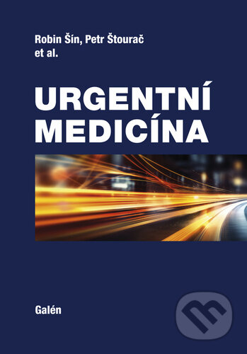 Kniha: Urgentní medicína (Petr Štourač a Robin Šín). Galén, 2024 Kniha: Urgentní medicína (Petr Štourač a Robin Šín). Galén, 2024