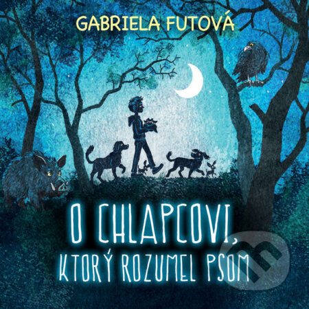 Audiokniha: O Chlapcovi, ktorý rozumel psom (Gabriela Futová). Wisteria Books, Slovart, 2024 Audiokniha: O Chlapcovi, ktorý rozumel psom (Gabriela Futová). Wisteria Books, Slovart, 2024