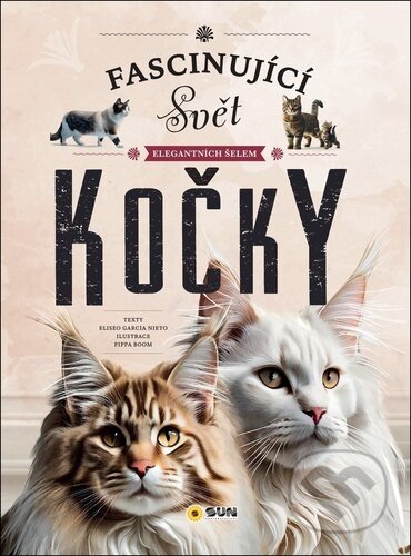 Kniha: Kočky - Fascinující svět elegantních šelem (Eliseo García Nieto). SUN, 2024 Kniha: Kočky - Fascinující svět elegantních šelem (Eliseo García Nieto). SUN, 2024
