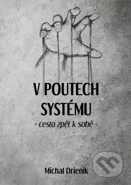 E-kniha: V poutech systému (Michal Drienik). Wealthy Mind E-kniha: V poutech systému (Michal Drienik). Wealthy Mind