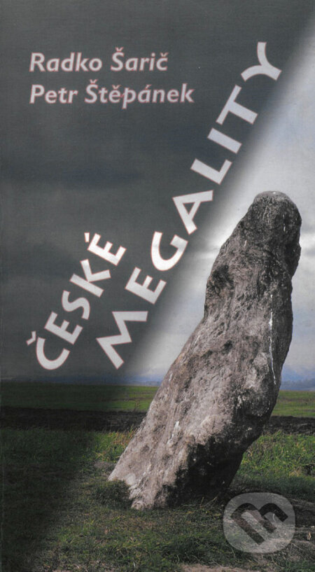 Kniha: České megality (Petr Štěpánek a Radko Šarič). Nakladatelství Materna, 2010 Kniha: České megality (Petr Štěpánek a Radko Šarič). Nakladatelství Materna, 2010