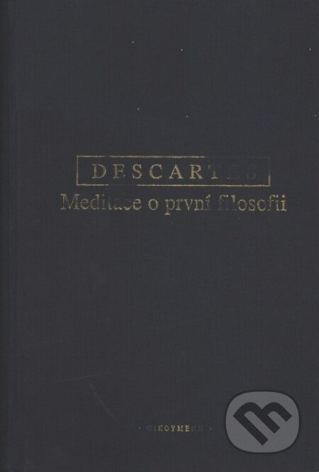 Kniha: Meditace o první filosofii (René Descartes). OIKOYMENH, 2004 Kniha: Meditace o první filosofii (René Descartes). OIKOYMENH, 2004