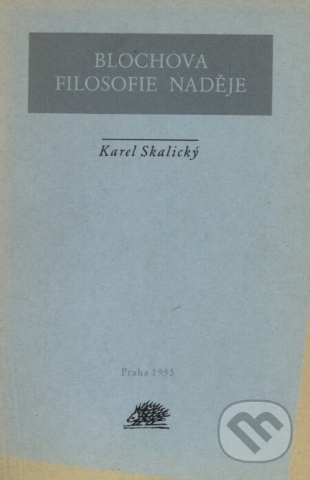 Kniha: Blochova filosofie naděje (Karel Skalický). Ježek, 1995 Kniha: Blochova filosofie naděje (Karel Skalický). Ježek, 1995