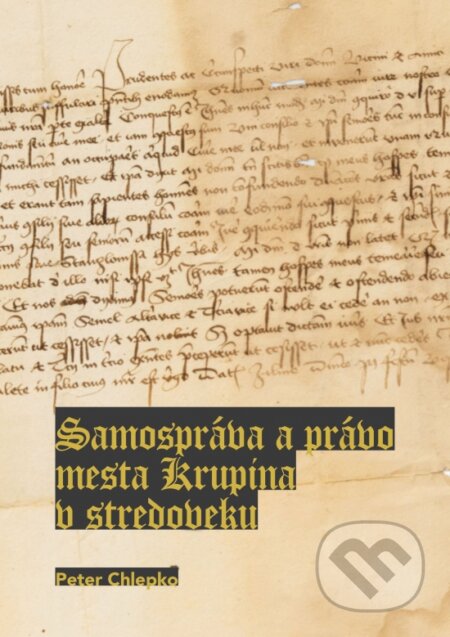 Samospráva a právo mesta: Krupina v stredoveku - Peter Chlepko, Society for Human studies, 2024