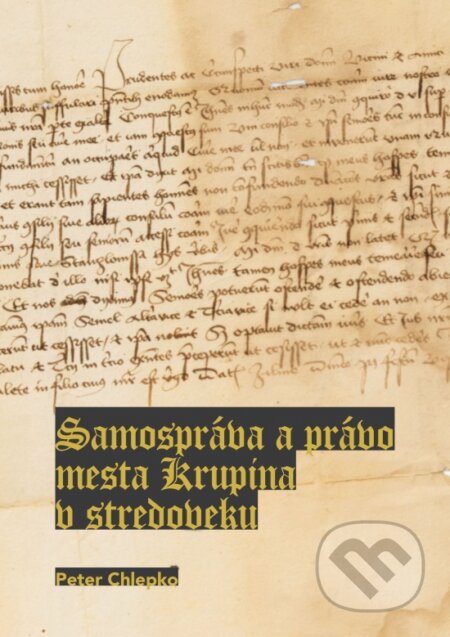 Kniha: Samospráva a právo mesta: Krupina v stredoveku (Peter Chlepko). Society for Human studies, 2024 Kniha: Samospráva a právo mesta: Krupina v stredoveku (Peter Chlepko). Society for Human studies, 2024
