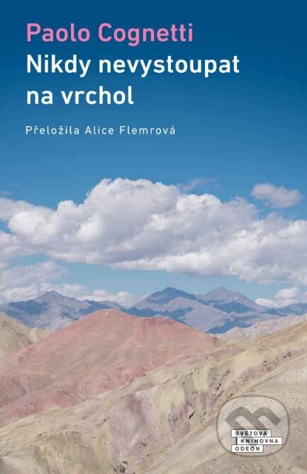 Kniha: Nikdy nevystoupat na vrchol (Paolo Cognetti). Odeon CZ, 2024 Kniha: Nikdy nevystoupat na vrchol (Paolo Cognetti). Odeon CZ, 2024