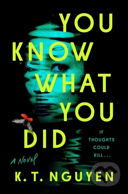 Kniha: You Know What You Did (K.T. Nguyen). Dutton, 2024 Kniha: You Know What You Did (K.T. Nguyen). Dutton, 2024