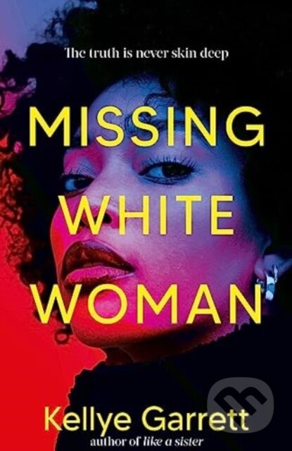 Kniha: Missing White Woman (Kellye Garrett). Simon & Schuster, 2024 Kniha: Missing White Woman (Kellye Garrett). Simon & Schuster, 2024