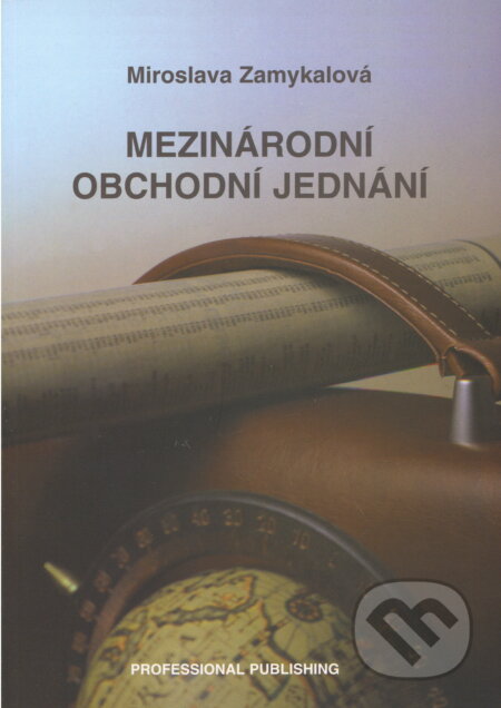 Kniha: Mezinárodní obchodní jednání (Miroslava Zamykalová). Professional Publishing, 2003 Kniha: Mezinárodní obchodní jednání (Miroslava Zamykalová). Professional Publishing, 2003