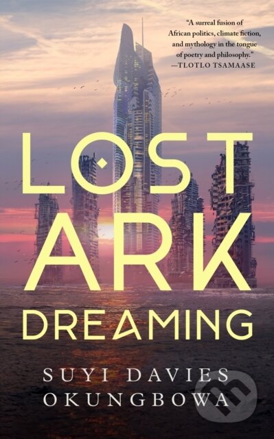 Kniha: Lost Ark Dreaming (Suyi Davies Okungbowa). St. Martin´s Press, 2024 Kniha: Lost Ark Dreaming (Suyi Davies Okungbowa). St. Martin´s Press, 2024