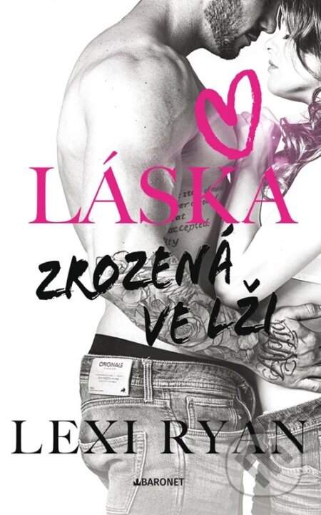 Kniha: Láska zrozená ve lži (Lexi Ryan). Baronet, 2024 Kniha: Láska zrozená ve lži (Lexi Ryan). Baronet, 2024