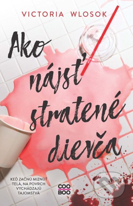Kniha: Ako nájsť stratené dievča (Victoria Wlosok). CooBoo SK, 2024 Kniha: Ako nájsť stratené dievča (Victoria Wlosok). CooBoo SK, 2024