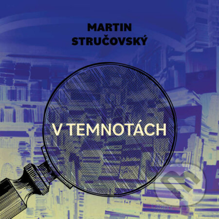 Audiokniha: V temnotách (Martin Stručovský). Tympanum, 2024 Audiokniha: V temnotách (Martin Stručovský). Tympanum, 2024