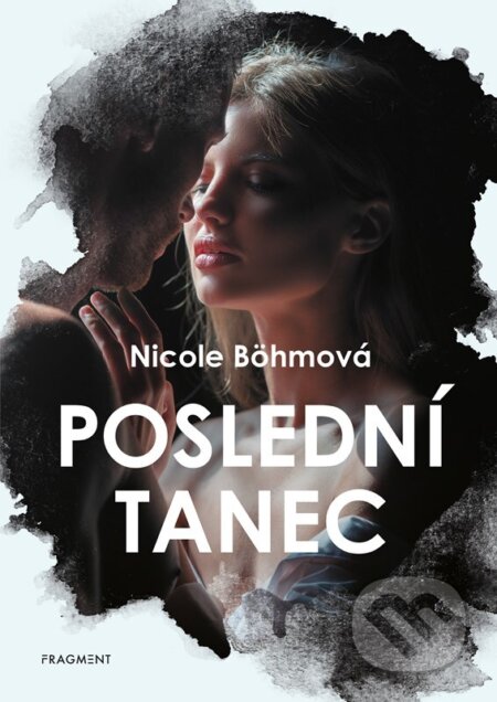 Kniha: Poslední tanec (Nicole Böhm). Nakladatelství Fragment, 2024 Kniha: Poslední tanec (Nicole Böhm). Nakladatelství Fragment, 2024
