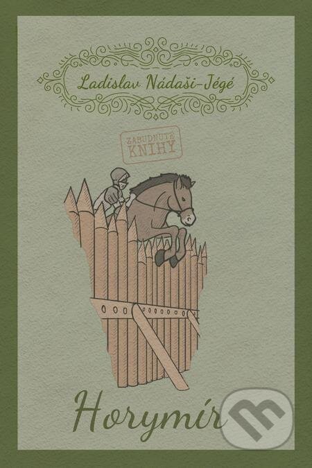 E-kniha: Horymír (Ladislav Nádaši-Jégé). Zabudnuté knihy, 2024 E-kniha: Horymír (Ladislav Nádaši-Jégé). Zabudnuté knihy, 2024