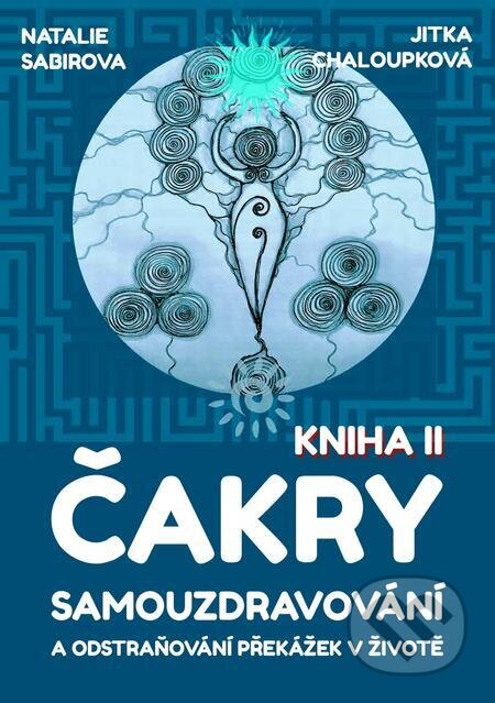 E-kniha: Čakry (Jitka Chaloupková a Natalie Sabirova). E-knihy jedou, 2024 E-kniha: Čakry (Jitka Chaloupková a Natalie Sabirova). E-knihy jedou, 2024