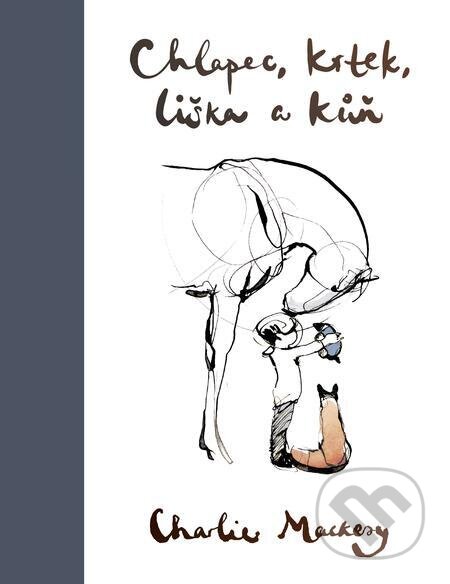 E-kniha: Chlapec, krtek, liška a kůň (Charlie Mackesy). Pragma, 2021 E-kniha: Chlapec, krtek, liška a kůň (Charlie Mackesy). Pragma, 2021