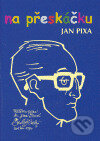 Kniha: Na přeskáčku (Jan Pixa). Aliva-LEEB, 2006 Kniha: Na přeskáčku (Jan Pixa). Aliva-LEEB, 2006