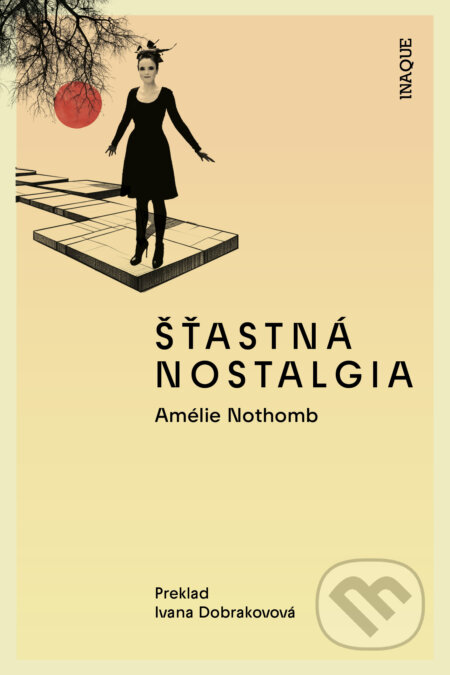 Kniha: Šťastná nostalgia (Amélie Nothomb). Inaque, 2024 Kniha: Šťastná nostalgia (Amélie Nothomb). Inaque, 2024