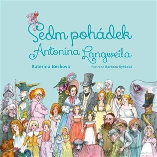 Sedm pohádek Antonína Langweila - Kateřina Bečková, Schola ludus-Pragensia, 2024