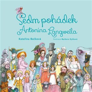 Kniha: Sedm pohádek Antonína Langweila (Kateřina Bečková). Schola ludus-Pragensia, 2024 Kniha: Sedm pohádek Antonína Langweila (Kateřina Bečková). Schola ludus-Pragensia, 2024