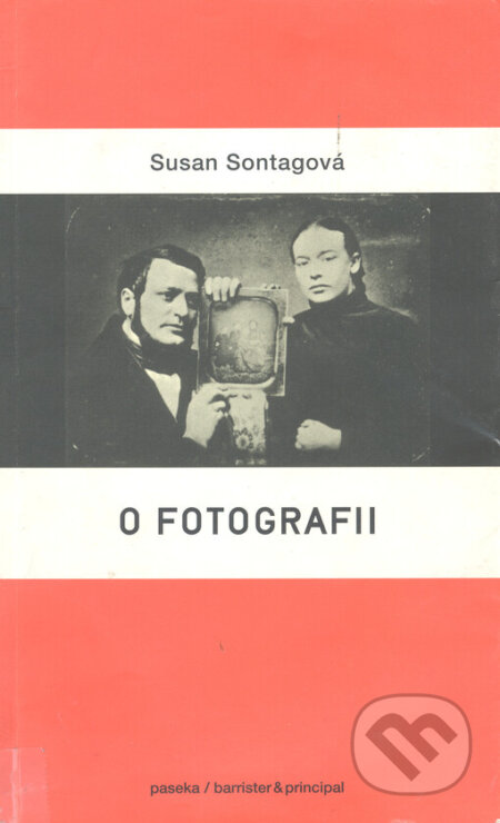 Kniha: O fotografii (Susan Sontag). Barrister & Principal, 2002 Kniha: O fotografii (Susan Sontag). Barrister & Principal, 2002