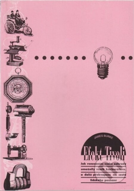 Kniha: Efekt Tivoli (James Burke). Books, 1999 Kniha: Efekt Tivoli (James Burke). Books, 1999