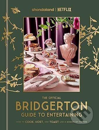 Kniha: Bridgerton How To Entertain (Emily Timberlake). Random House, 2023 Kniha: Bridgerton How To Entertain (Emily Timberlake). Random House, 2023