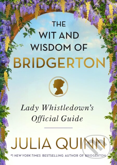 Kniha: The Wit and Wisdom of Bridgerton (Julia Quinn). Avon, 2021 Kniha: The Wit and Wisdom of Bridgerton (Julia Quinn). Avon, 2021