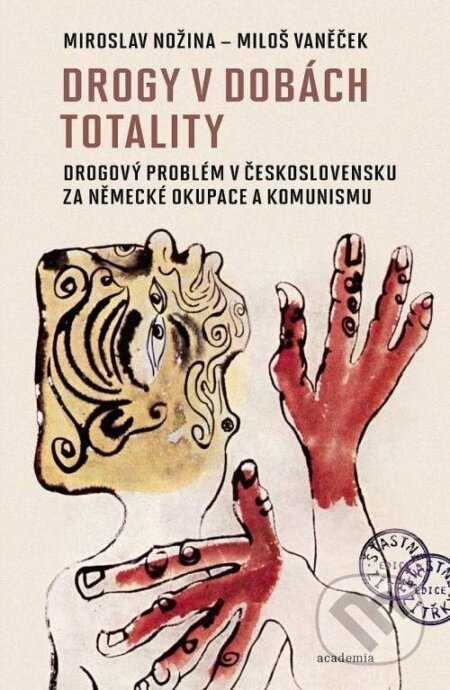 Kniha: Drogy v dobách totality (Miloš Vaněček a Miroslav Nožina). Academia, 2024 Kniha: Drogy v dobách totality (Miloš Vaněček a Miroslav Nožina). Academia, 2024