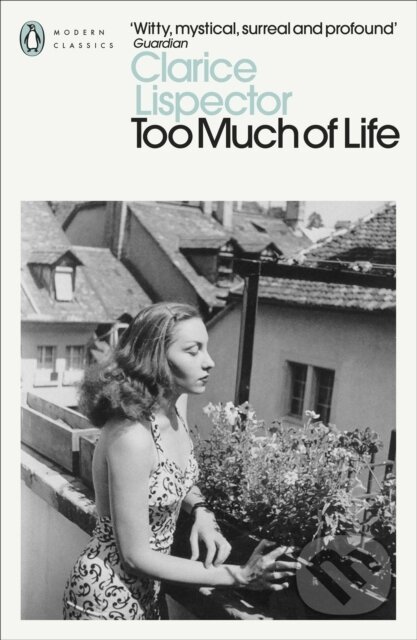Kniha: Too Much of Life (Clarice Lispector). Penguin Books, 2023 Kniha: Too Much of Life (Clarice Lispector). Penguin Books, 2023