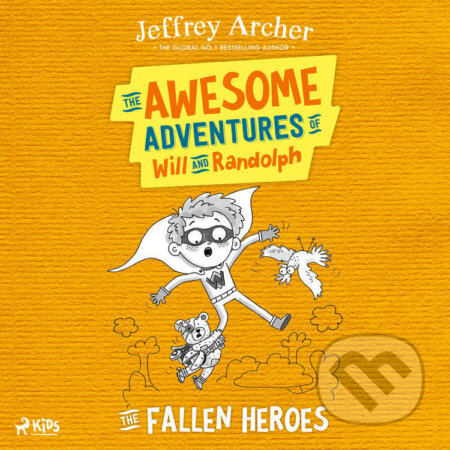 Audiokniha: The Awesome Adventures of Will and Randolph: The Fallen Heroes (EN) (Jeffrey Archer). Saga Egmont, 2024 Audiokniha: The Awesome Adventures of Will and Randolph: The Fallen Heroes (EN) (Jeffrey Archer). Saga Egmont, 2024