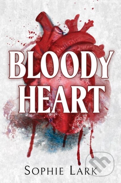 Kniha: Bloody Heart (Sophie Lark). Bloom Books, 2023 Kniha: Bloody Heart (Sophie Lark). Bloom Books, 2023