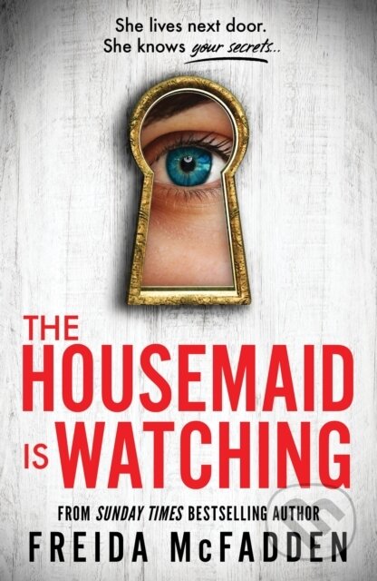 Kniha: The Housemaid Is Watching (Freida McFadden). Poisoned Pen Press, 2024 Kniha: The Housemaid Is Watching (Freida McFadden). Poisoned Pen Press, 2024