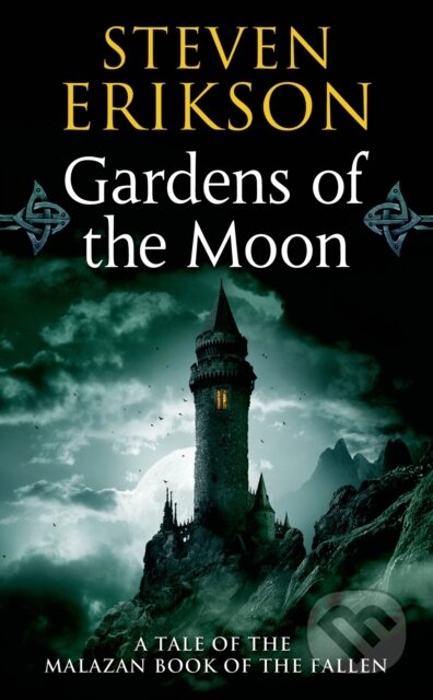 Kniha: Gardens Of The Moon (Steven Erikson). Tor, 2005 Kniha: Gardens Of The Moon (Steven Erikson). Tor, 2005