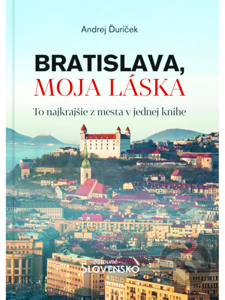 Kniha: Bratislava, moja láska (Andrej Ďuríček). MAFRA Slovakia, 2024 Kniha: Bratislava, moja láska (Andrej Ďuríček). MAFRA Slovakia, 2024