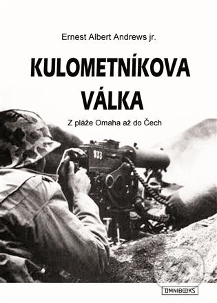 Kniha: Kulometníkova válka (Ernest Albert Andrews). Omnibooks, 2024 Kniha: Kulometníkova válka (Ernest Albert Andrews). Omnibooks, 2024