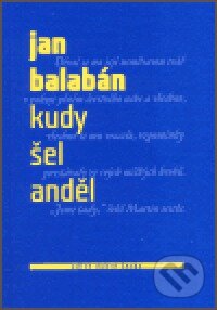 Kniha: Kudy šel anděl (Ján Balabán). Vetus Via, 2003 Kniha: Kudy šel anděl (Ján Balabán). Vetus Via, 2003