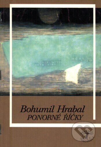 Kniha: Ponorné říčky (Bohumil Hrabal). Pražská imaginace, 1990 Kniha: Ponorné říčky (Bohumil Hrabal). Pražská imaginace, 1990