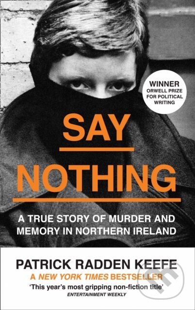 Kniha: Say Nothing (Patrick Radden Keefe). William Collins, 2019 Kniha: Say Nothing (Patrick Radden Keefe). William Collins, 2019