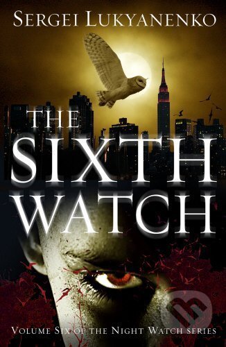 Kniha: The Sixth Watch (Sergei Lukyanenko). William Heinemann, 2016 Kniha: The Sixth Watch (Sergei Lukyanenko). William Heinemann, 2016